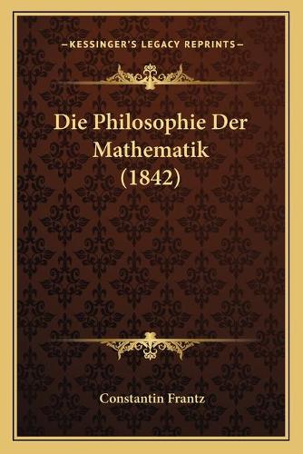Die Philosophie Der Mathematik (1842)