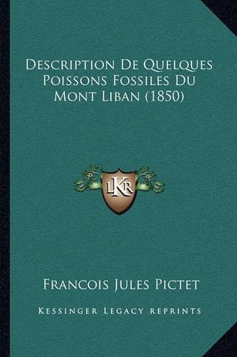 Description De Quelques Poissons Fossiles Du Mont Liban (1850): (French)