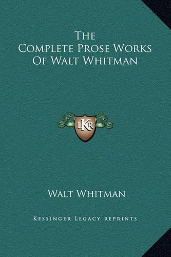 The Complete Prose Works Of Walt Whitman: (English)