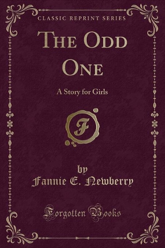The Odd One: A Story for Girls (Classic Reprint)(English)