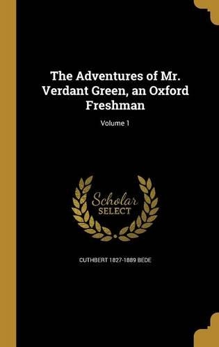 The Adventures of Mr. Verdant Green, an Oxford Freshman; Volume 1