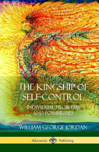 The Kingship of Self-Control: Individual Problems and Possibilities (Hardcover)