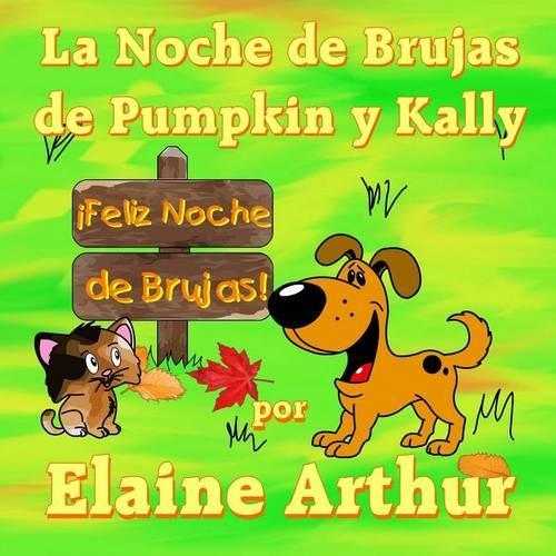 La Noche de Brujas de Pumpkin y Kally: (Colección Los Cachorros)