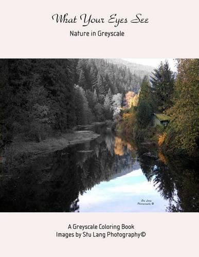 What Your Eyes See: Nature in Greyscale(English)