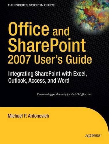 Office and SharePoint 2007 User's Guide: Integrating SharePoint with Excel, Outlook, Access and Word