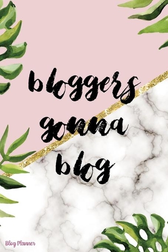 Bloggers Gonna Blog