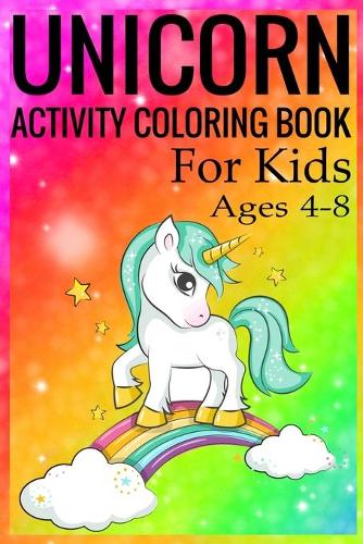 Unicorn Activity Coloring Book for Kids Ages 4-8: Unicorn Coloring Activity Book for Kids Ages 4-8