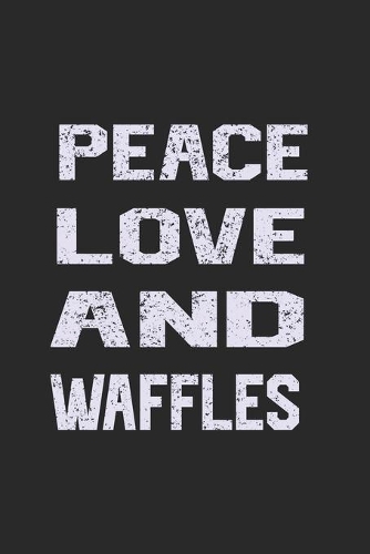 Peace Love And Waffles