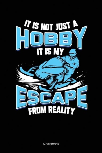It Is Not Just A Hobby It Is My Escape From Reality