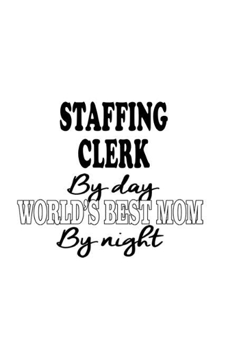 Staffing Clerk By Day World's Best Mom By Night