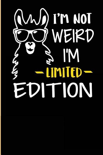 I'm Not Weird I'm Limited Edition