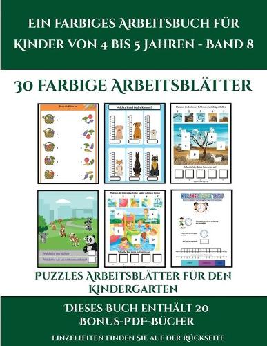 Puzzles Arbeitsblätter für den Kindergarten (Ein farbiges Arbeitsbuch für Kinder von 4 bis 5 Jahren - Band 8): 30 farbige Arbeitsblätter. Der Preis dieses Buches beinhaltet die Erlaubnis, 20 weitere Bücher der Reihe kostenlos im PDF-Format herunterzulade(5 Puzzles Arbeitsblätter Für Den Kindergarten)