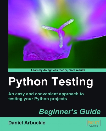 Python Testing: Beginner's Guide: An easy and convenient approach to testing your powerful Python projects