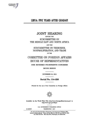 Libya: Five Years After Ghadafi: Joint Hearing Before the Subcommittee on the Middle East and North Africa and the Subcommittee on Terrorism, Nonproliferat
