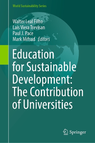 Education for Sustainable Development: The Contribution of Universities: (World Sustainability Series)