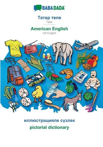 BABADADA, Tatar (in cyrillic script) - American English, visual dictionary (in cyrillic script) - pictorial dictionary: Tatar (in cyrillic script) - US English, visual dictionary