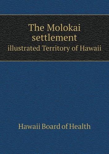 The Molokai settlement illustrated Territory of Hawaii