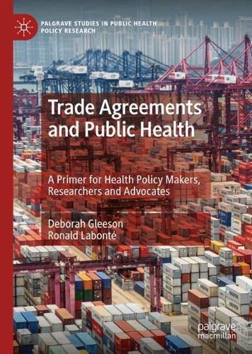 Trade Agreements and Public Health: A Primer for Health Policy Makers, Researchers and Advocates(Palgrave Studies in Public Health Policy Research)