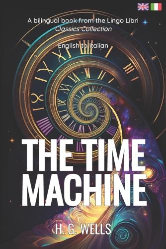 The Time Machine (Translated): English - Italian Bilingual Edition