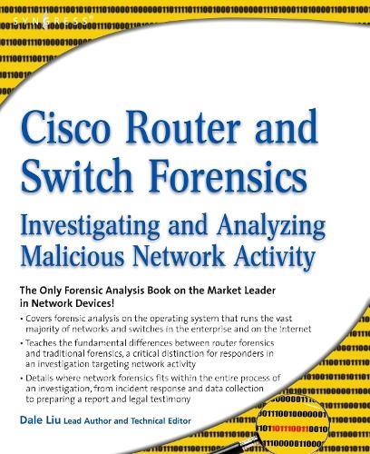 Cisco Router and Switch Forensics: Investigating and Analyzing Malicious Network Activity