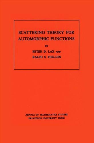 Scattering Theory for Automorphic Functions: (87 Annals of Mathematics Studies)