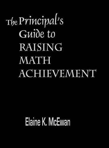 The Principal′s Guide to Raising Math Achievement