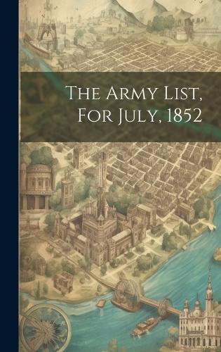 The Army List, For July, 1852