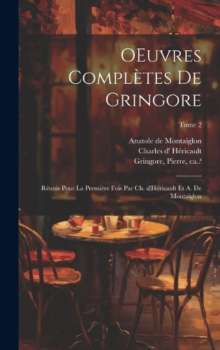 OEuvres complètes de Gringore; réunis pour la première fois par Ch. d'Héricault et A. de Montaiglon; Tome 2