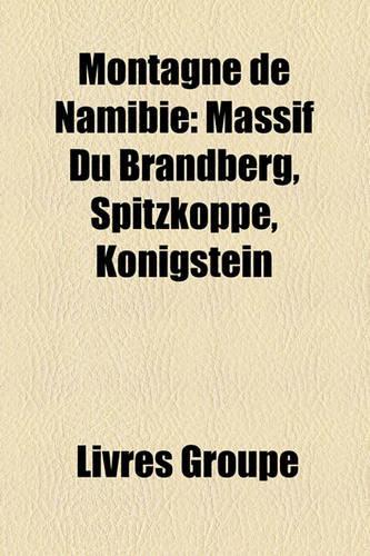 Montagne de Namibie: Massif Du Brandberg, Spitzkoppe, Knigstein(French)
