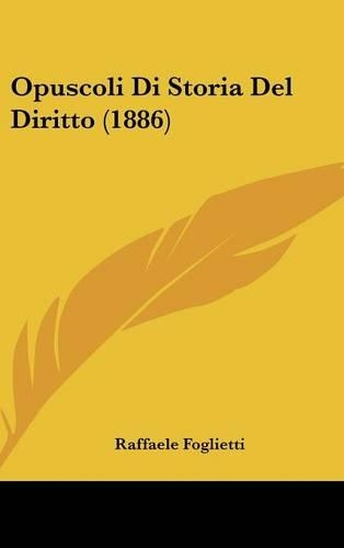 Opuscoli Di Storia del Diritto (1886): (Italian)
