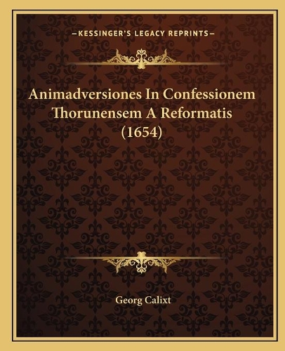 Animadversiones In Confessionem Thorunensem A Reformatis (1654)