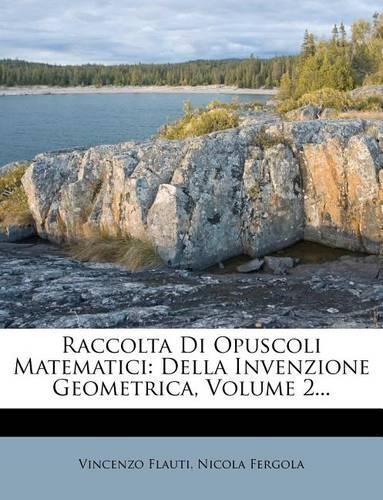 Raccolta Di Opuscoli Matematici