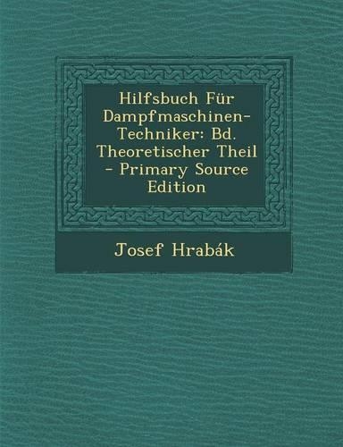 Hilfsbuch Fur Dampfmaschinen-Techniker
