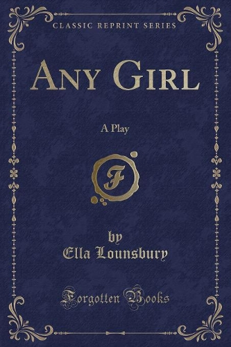 Any Girl: A Play (Classic Reprint)(English)