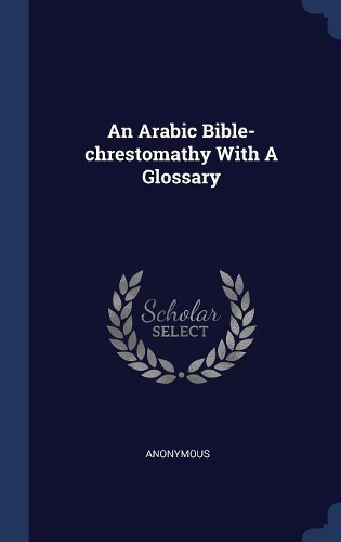 An Arabic Bible-chrestomathy With A Glossary