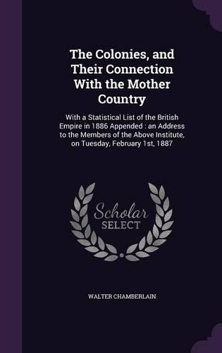 The Colonies, and Their Connection with the Mother Country