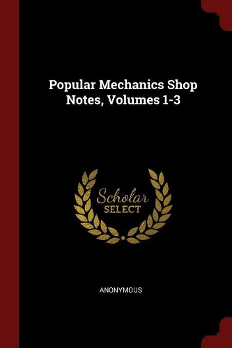 Popular Mechanics Shop Notes, Volumes 1-3