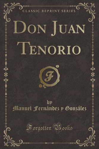 Don Juan Tenorio (Classic Reprint)