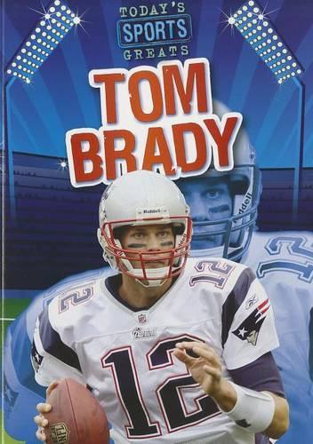 Tom Brady: (Today's Sports Greats)