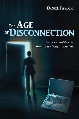 The Age of Disconnection: We Are More Wired Than Ever. But Are We Truly Connected?(English)