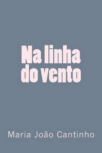 Na linha do vento: Ensaios sobre Literatura e Cultura Portuguesa(Portuguese)