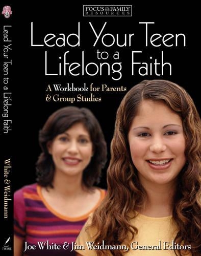 Lead Your Teen to a Lifelong Faith: A Workbook for Parents