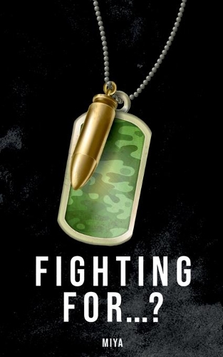 Fighting for...?: Journal of a soldier at war