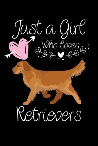 Just a Girl Who Loves Retrievers