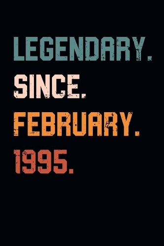Blank Lined Journal, Notebook, Diary, Planner - Legendary Since February 1995 - 24th Birthday Gift For 24 Years Old Men and Women born in February