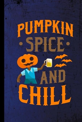 Pumpkin Spice And Chill