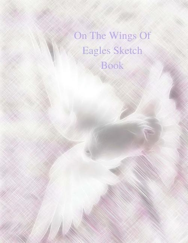On The Wings Of Eagles Sketch Book
