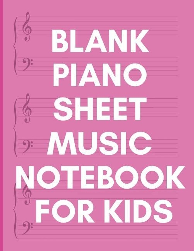 Blank Piano Sheet Music Notebook for Kids