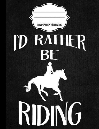 I'd Rather Be Riding - Composition Notebook - 4x4 Quad Rule: Composition Notebook, 4x4 Quad Rule Graph Paper for School / Work / Journaling(3 Black Equestrian Notebook)
