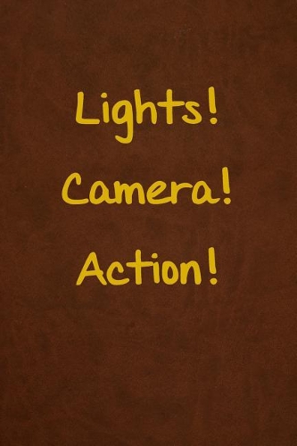 Lights! Camera! Action!